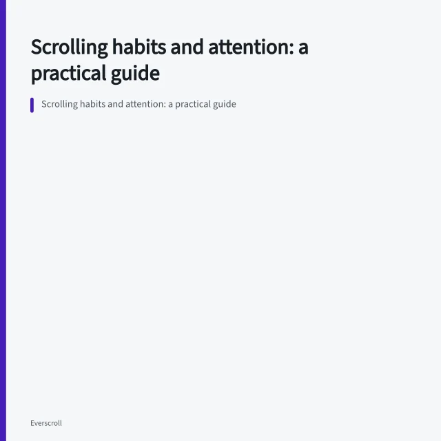 Scrolling habits and attention: a practical guide. Scrolling habits and attention: a practical guide