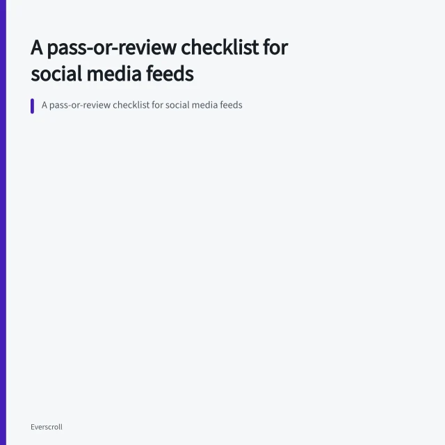 A pass-or-review checklist for social media feeds. A pass-or-review checklist for social media feeds